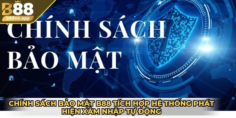 Chính sách bảo mật B88 tích hợp hệ thống phát hiện xâm nhập tự động