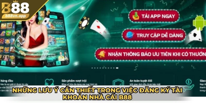 Những lưu ý cần thiết trong việc đăng ký tài khoản nhà cái B88