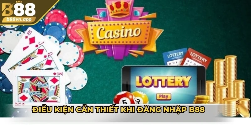 Điều kiện cần thiết khi đăng nhập B88