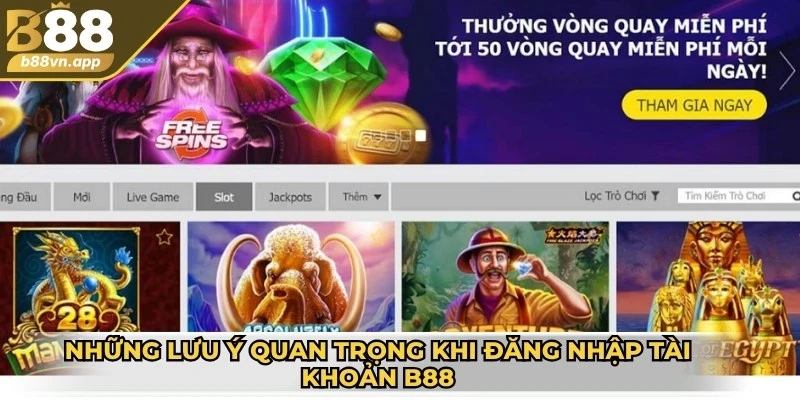 Những lưu ý quan trọng khi đăng nhập tài khoản B88