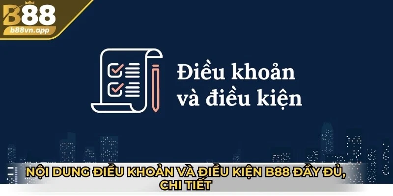 Nội dung điều khoản và điều kiện B88 đầy đủ, chi tiết
