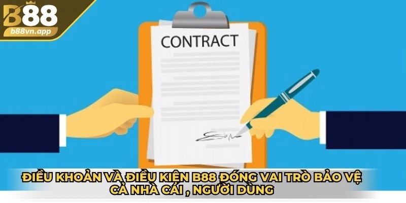 Điều khoản và điều kiện B88 đóng vai trò bảo vệ cả nhà cái , người dùng