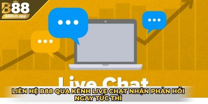 Liên hệ B88 qua kênh live chat nhận phản hồi ngay tức thì