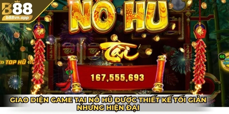 Giao diện game tại nổ hũ được thiết kế tối giản nhưng hiện đại