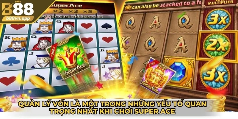 Quản lý vốn là một trong những yếu tố quan trọng nhất khi chơi Super Ace