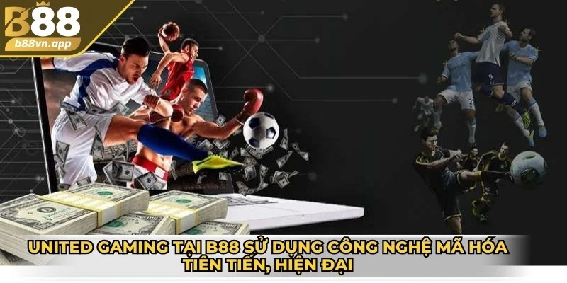 United Gaming B88 - Khám phá cổng game và cách tham gia 3 United Gaming tại B88 sử dụng công nghệ mã hóa tiên tiến, hiện đại