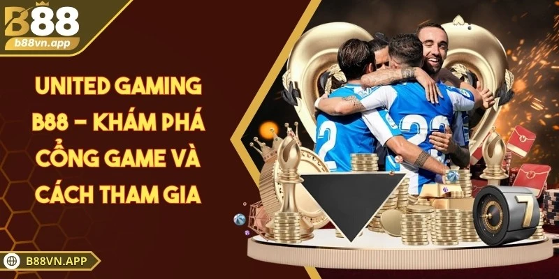 United Gaming B88 - Khám phá cổng game và cách tham gia