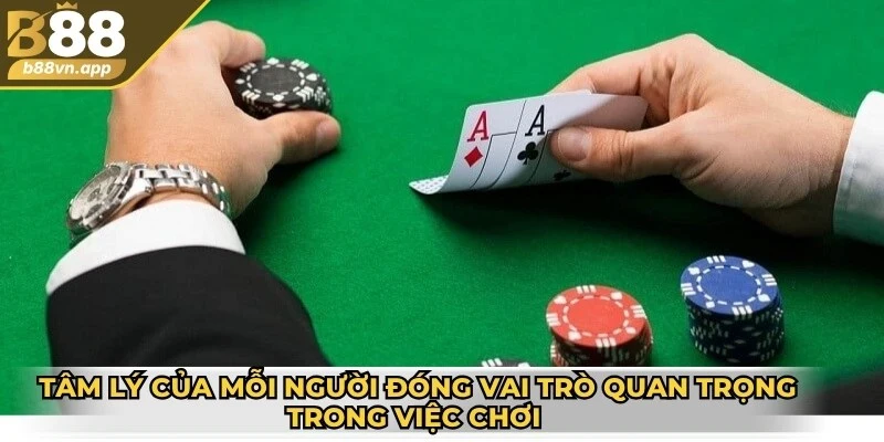 Tâm lý của mỗi người đóng vai trò quan trọng trong việc chơi hiệu quả